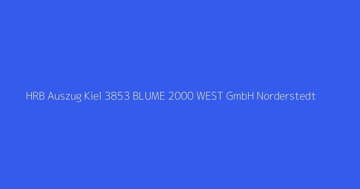 HRB Auszug Kiel 3853 BLUME 2000 WEST GmbH Norderstedt